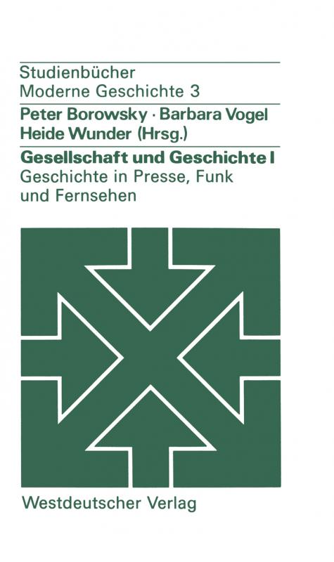 Cover-Bild Gesellschaft und Geschichte I: Geschichte in Presse, Funk und Fernsehen
