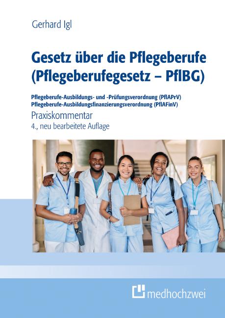 Cover-Bild Gesetz über die Pflegeberufe (Pflegeberufegesetz – PflBG) Pflegeberufe-Ausbildungs- und -Prüfungsverordnung (PflAPrV) Pflegeberufe-Ausbildungsfinanzierungsverordnung (PflAFinV)