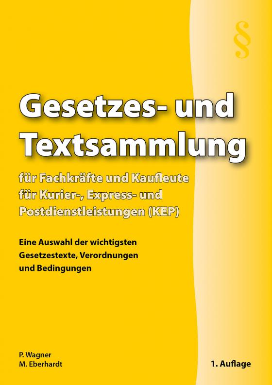 Cover-Bild Gesetzes- und Textsammlung für Fachkräfte und Kaufleute für Kurier-, Express- und Postdienstleistungen (KEP)