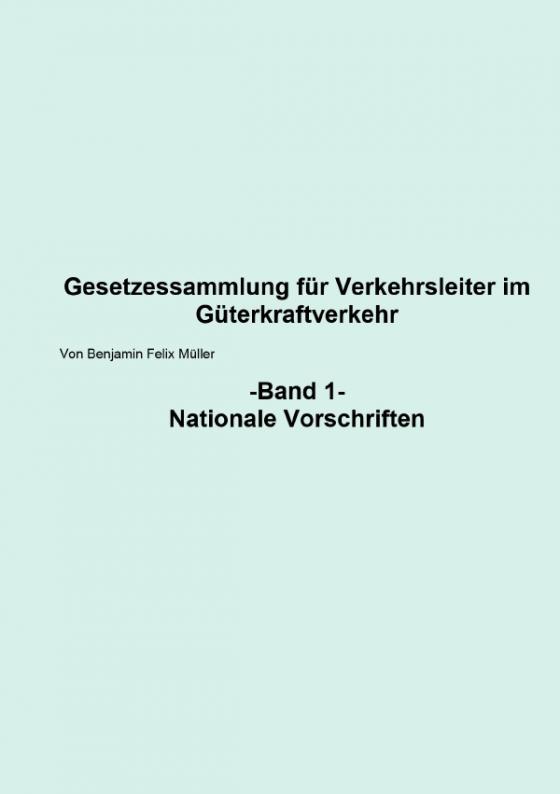 Cover-Bild Gesetzessammlung für Verkehrsleiter im Güterkraftverkehr / Gesetzessammlung für Verkehrsleiter im Güterkraftverkehr Band 1