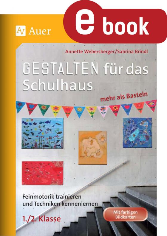 Cover-Bild Gestalten für das Schulhaus - mehr als Basteln 1/2