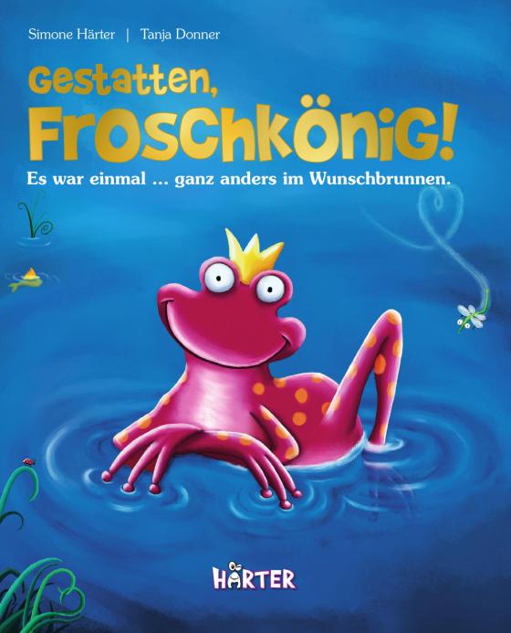 Cover-Bild Gestatten, Froschkönig! Es war einmal … ganz anders im Wunschbrunnen