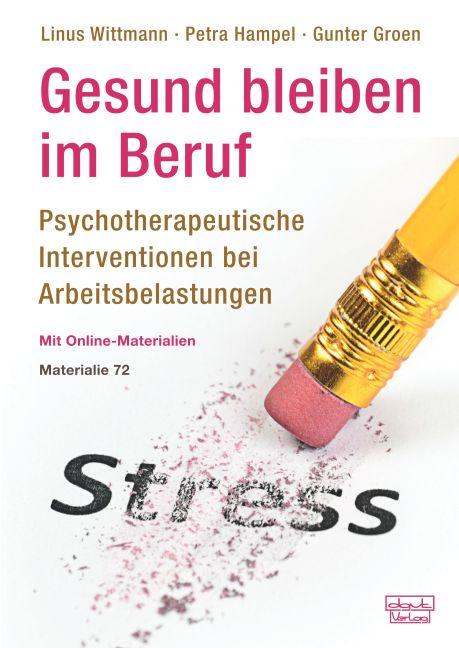 Cover-Bild Gesund bleiben im Beruf: Psychotherapeutische Interventionen bei Arbeitsbelastungen