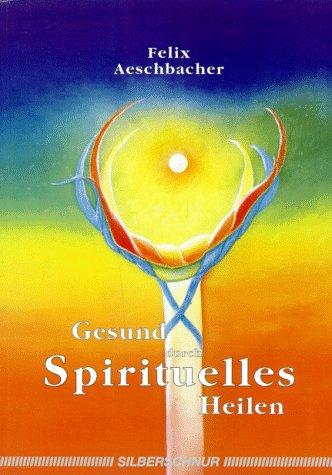 Cover-Bild Gesund durch spirituelles Heilen