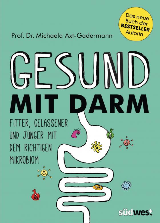 Cover-Bild Gesund mit Darm. Fitter, gelassener und jünger mit dem richtigen Mikrobiom