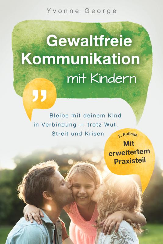 Cover-Bild Gewaltfreie Kommunikation mit Kindern: Bleibe mit deinem Kind in Verbindung — trotz Wut, Streit und Krisen