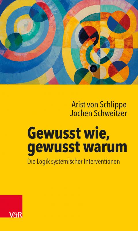 Cover-Bild Gewusst wie, gewusst warum: Die Logik systemischer Interventionen