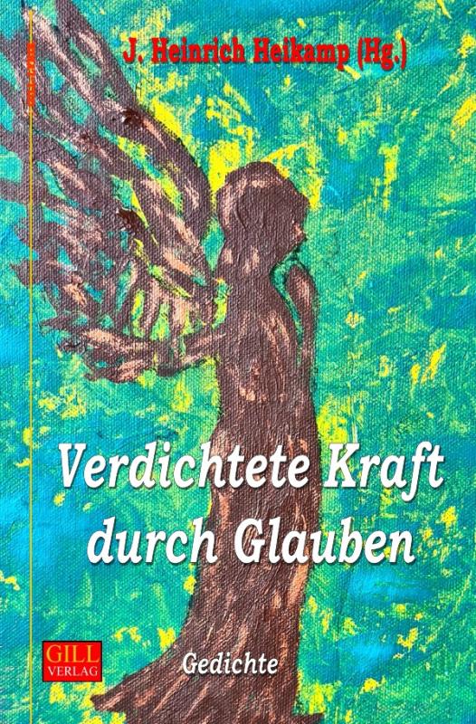 Cover-Bild Gill-Lyrik / Verdichtete Kraft durch Glauben