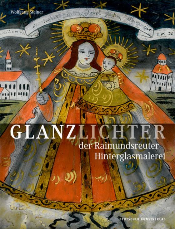 Cover-Bild Glanzlichter der Raimundsreuter Hinterglasmalerei