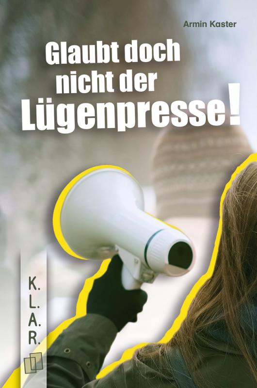 Cover-Bild Glaubt doch nicht der Lügenpresse!