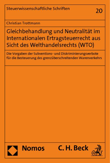 Cover-Bild Gleichbehandlung und Neutralität im Internationalen Ertragsteuerrecht aus Sicht des Welthandelsrechts (WTO)