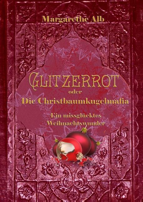 Cover-Bild Glitzerrot oder die Christbaumkugelmafia