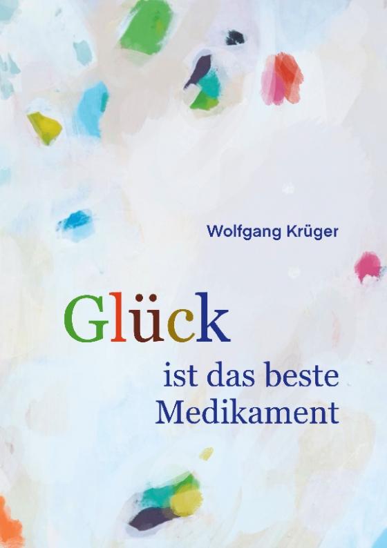 Cover-Bild Glück ist das beste Medikament