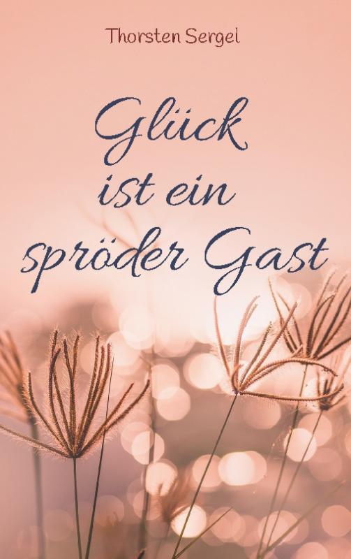 Cover-Bild Glück ist ein spröder Gast