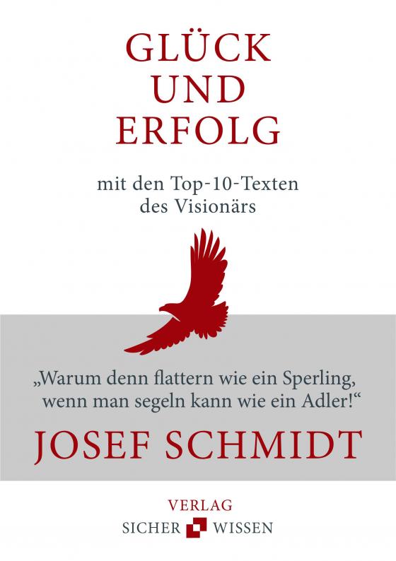 Cover-Bild Glück und Erfolg: Die Top-10-Texte des Visionärs Josef Schmidt