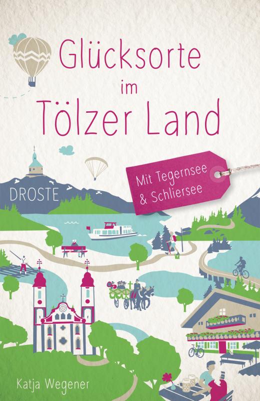 Cover-Bild Glücksorte im Tölzer Land. Mit Tegernsee & Schliersee