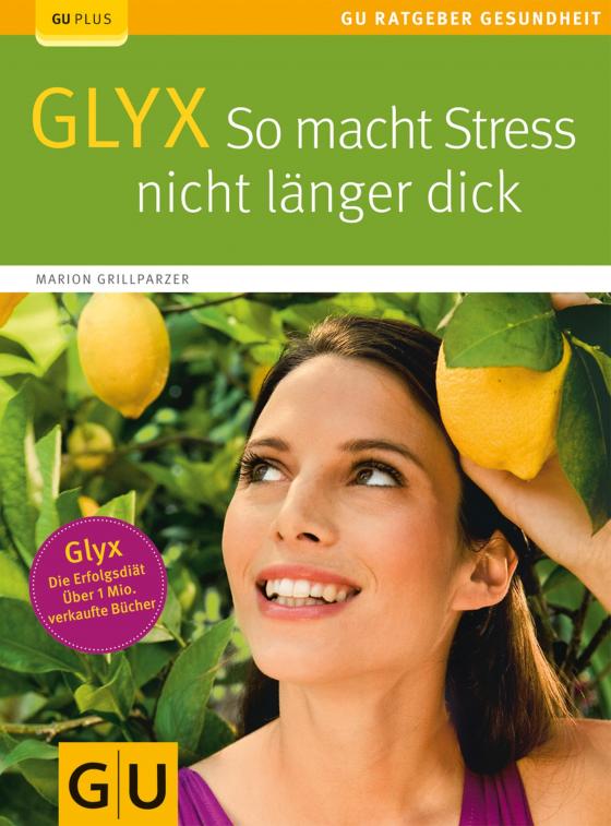 Cover-Bild Glyx: So macht der Stress Sie nicht länger dick