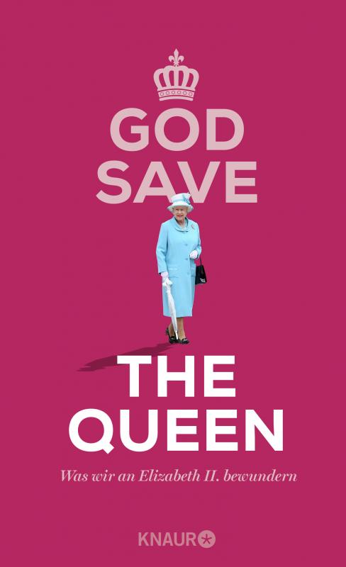 Cover-Bild God Save the Queen. Was wir an Elizabeth II. bewundern