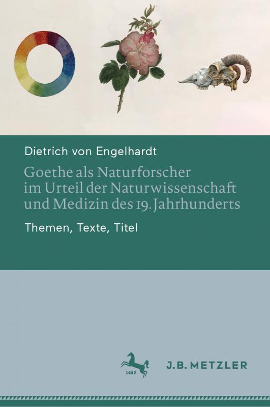 Cover-Bild Goethe als Naturforscher im Urteil der Naturwissenschaft und Medizin des 19. Jahrhunderts