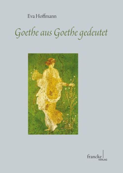 Cover-Bild Goethe aus Goethe gedeutet