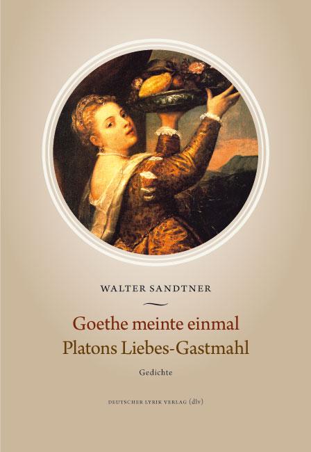 Cover-Bild Goethe meinte einmal. Platons Liebes-Gastmahl