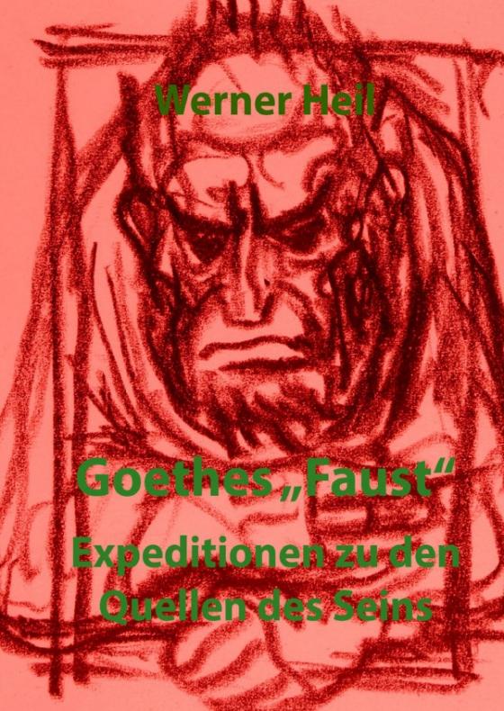 Cover-Bild Goethes "Faust" - Expeditionen zu den Quellen des Seins