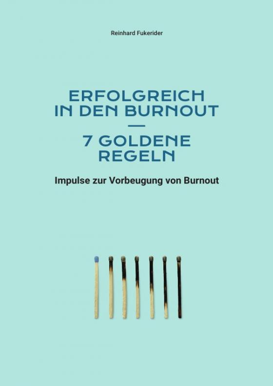 Cover-Bild Goldene Regeln zum Scheitern in Leben und Beruf / Erfolgreich in den Burnout – 7 goldene Regeln