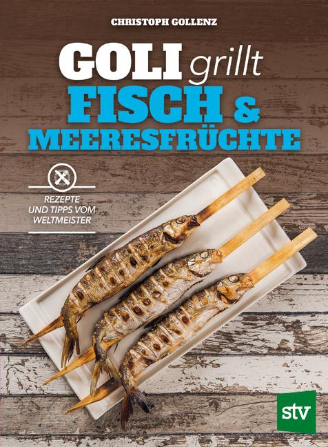 Cover-Bild Goli grillt Fisch & Meeresfrüchte