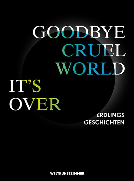 Cover-Bild Goodby Cruel World, It's Over