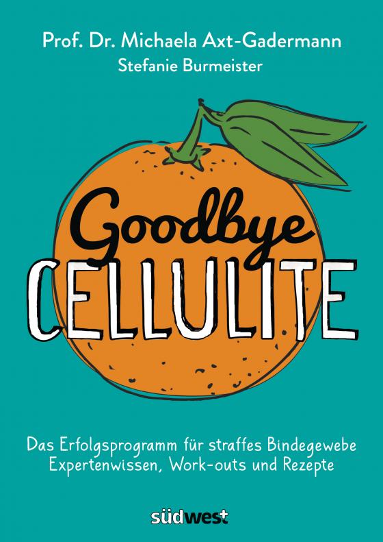 Cover-Bild Goodbye Cellulite. Das Erfolgsprogramm für straffes Bindegewebe. Expertenwissen, Work-outs und Rezepte