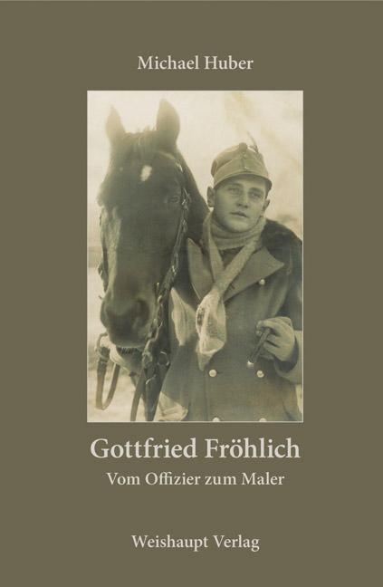 Cover-Bild Gottfried Fröhlich. Vom Offizier zum Maler