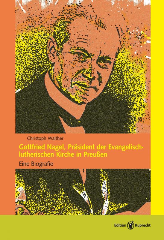 Cover-Bild Gottfried Nagel, Präsident der Evangelisch-lutherischen Kirche in Preußen