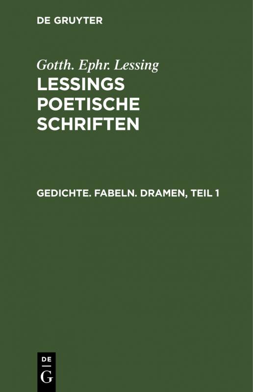 Cover-Bild Gotth. Ephr. Lessing: Lessings Poetische Schriften / Gedichte. Fabeln. Dramen, Teil 1