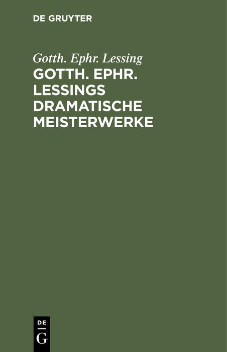 Cover-Bild Gotth. Ephr. Lessings Dramatische Meisterwerke