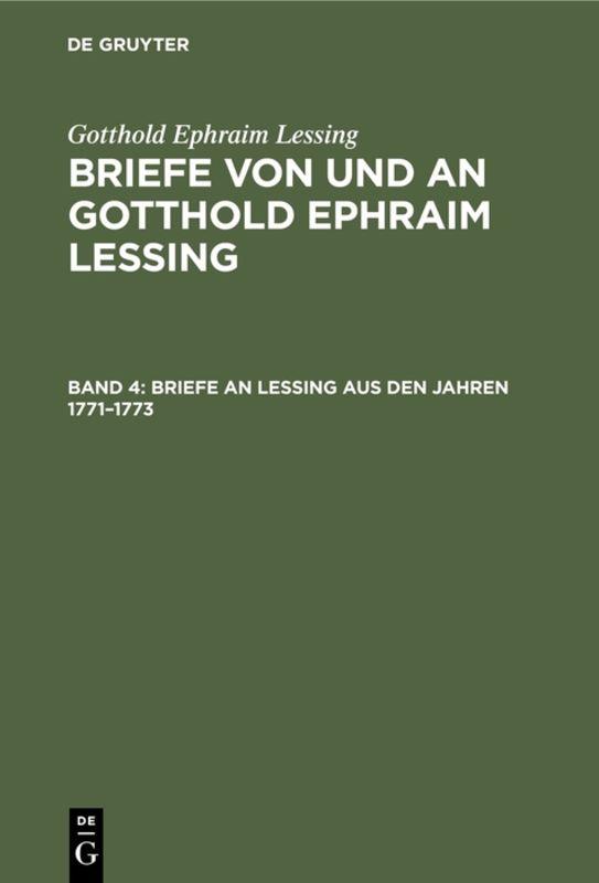 Cover-Bild Gotthold Ephraim Lessing: Briefe von und an Gotthold Ephraim Lessing / Briefe an Lessing aus den Jahren 1771–1773