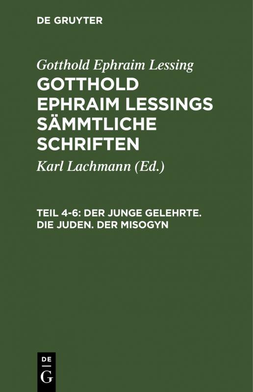 Cover-Bild Gotthold Ephraim Lessing: Gotthold Ephraim Lessings Sämmtliche Schriften / Der junge Gelehrte. Die Juden. Der Misogyn