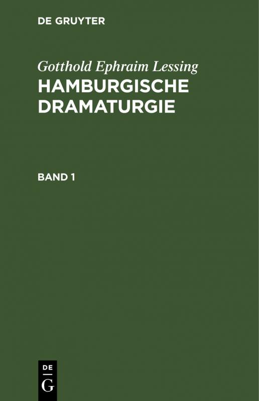 Cover-Bild Gotthold Ephraim Lessing: Hamburgische Dramaturgie / Gotthold Ephraim Lessing: Hamburgische Dramaturgie. Band 1