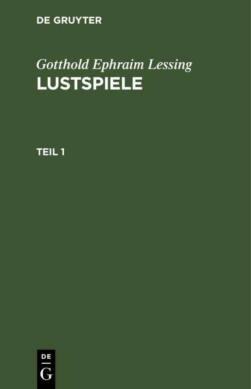 Cover-Bild Gotthold Ephraim Lessing: Lustspiele / Gotthold Ephraim Lessing: Lustspiele. Teil 1