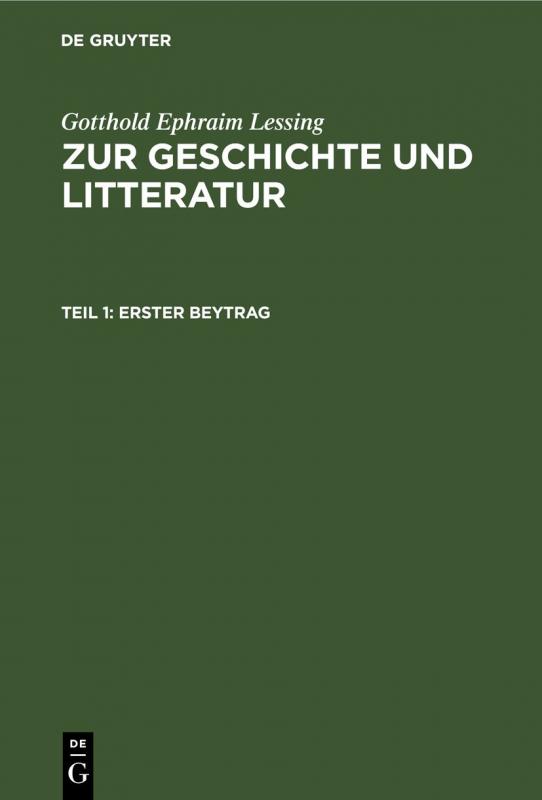 Cover-Bild Gotthold Ephraim Lessing: Zur Geschichte und Litteratur / Erster Beytrag