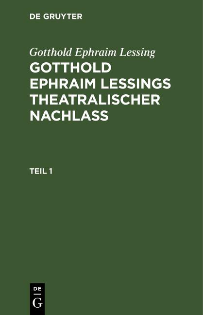 Cover-Bild Gotthold Ephraim Lessings Theatralischer Nachlaß, Teil 1