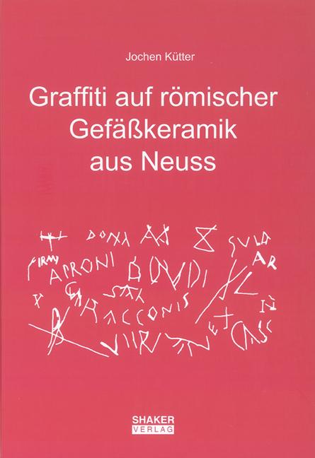 Cover-Bild Graffiti auf römischer Gefäßkeramik aus Neuss