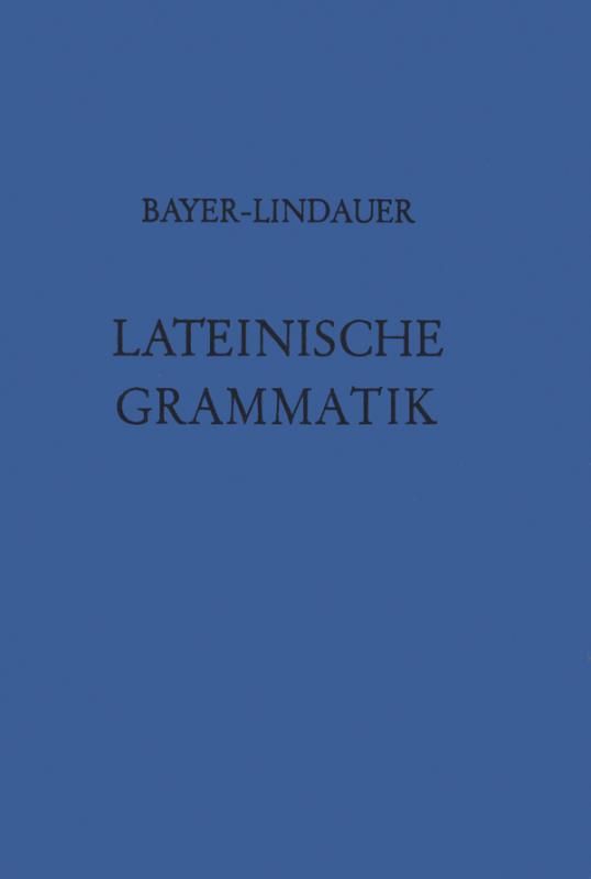 Cover-Bild Grammatiken II / Grammatiken I / Bayer-Lindauer, Lateinische Grammatik