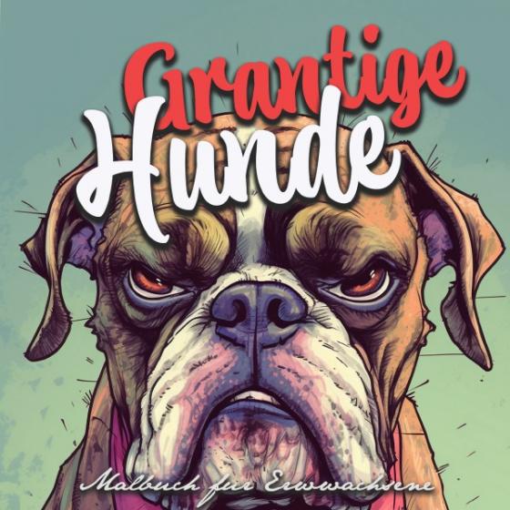 Cover-Bild Grantige Hunde Malbuch für Erwachsene