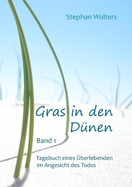 Cover-Bild Gras in den Dünen - Band 1 - Tagebuch eines Überlebenden im Angesicht des Todes
