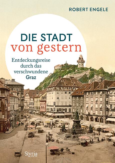 Cover-Bild Graz – Die Stadt von gestern