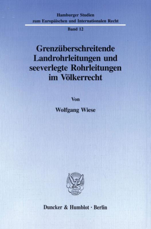 Cover-Bild Grenzüberschreitende Landrohrleitungen und seeverlegte Rohrleitungen im Völkerrecht.