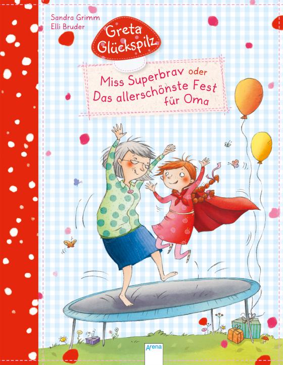 Cover-Bild Greta Glückspilz. Miss Superbrav oder Das allerschönste Fest für Oma