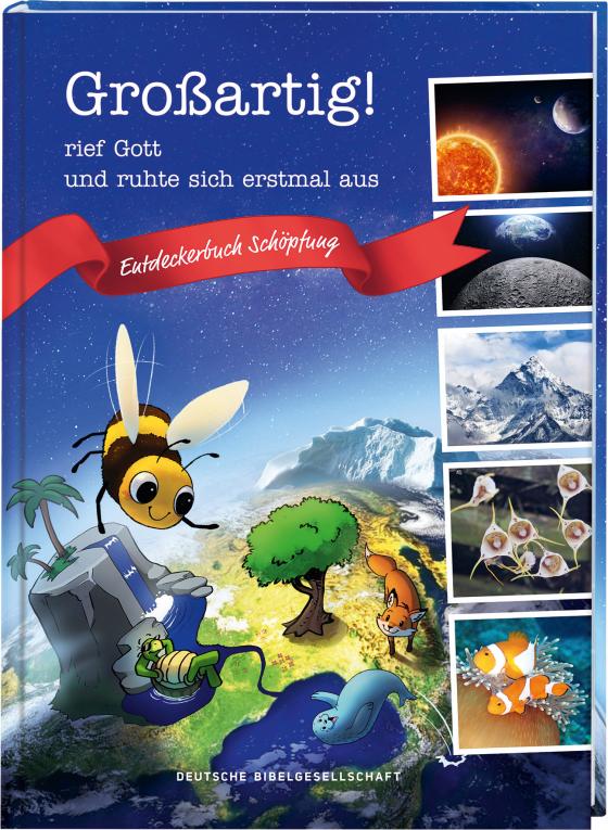 Cover-Bild Großartig!, rief Gott und ruhte sich erstmal aus. Die Schöpfungsgeschichte neu entdecken: Bibelgeschichten für Kinder kombiniert mit spannendem Sachwissen. Ein Mitmachbuch ab 7 Jahren.