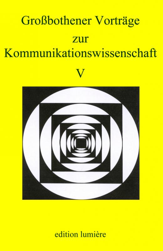 Cover-Bild Grossbothener Vorträge zur Kommunikationswissenschaft V