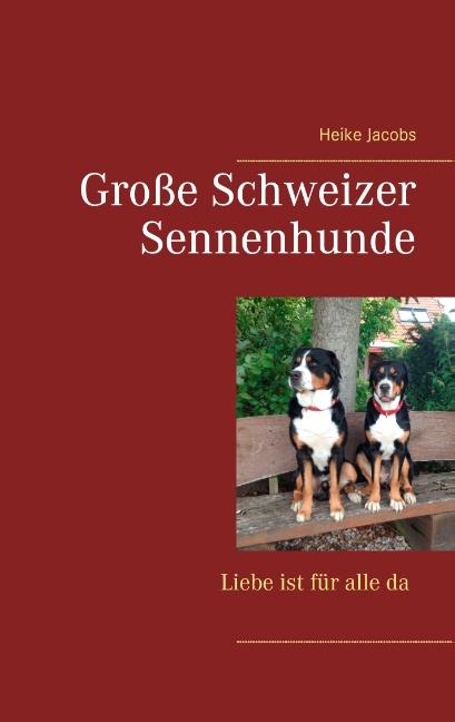 Cover-Bild Große Schweizer Sennenhunde - Liebe ist für alle da